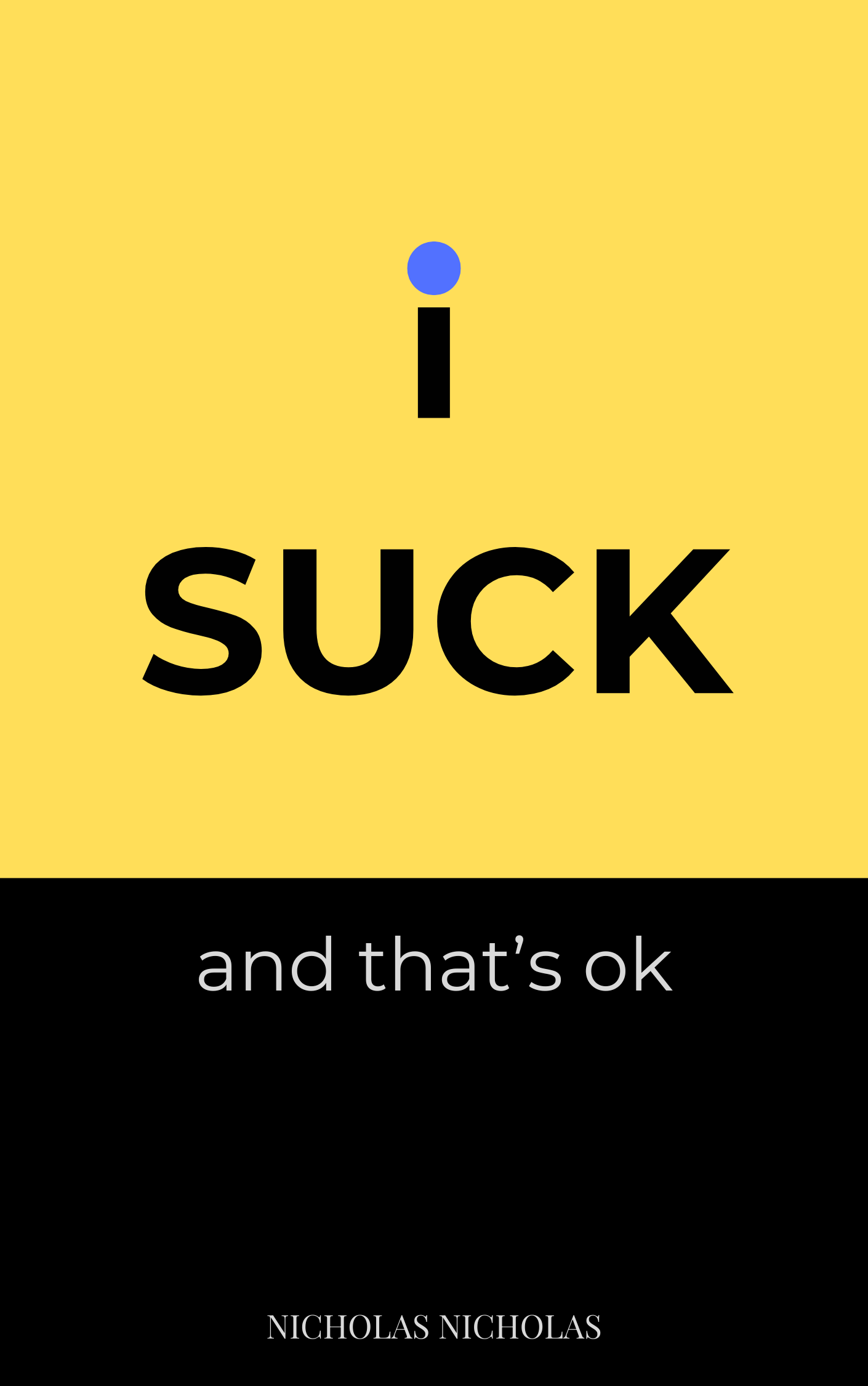 I Suck and That's OK