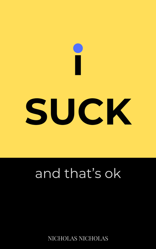 I Suck and That's OK